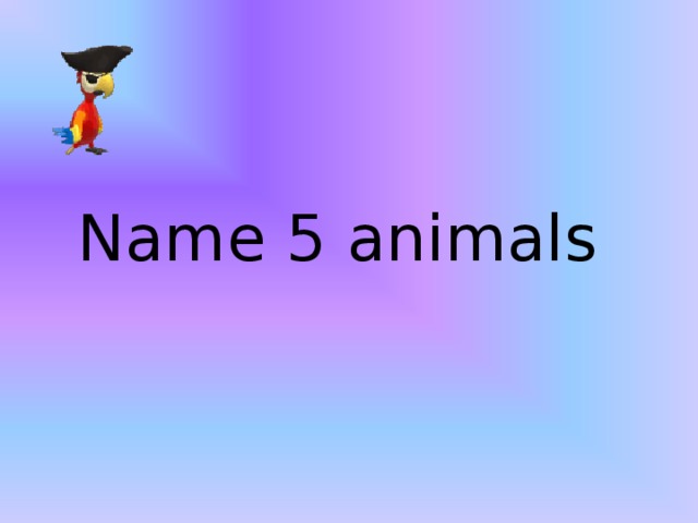 Name 5 animals